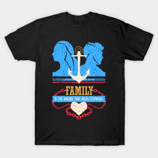 family is the anchor that holds essential blue T-Shirt